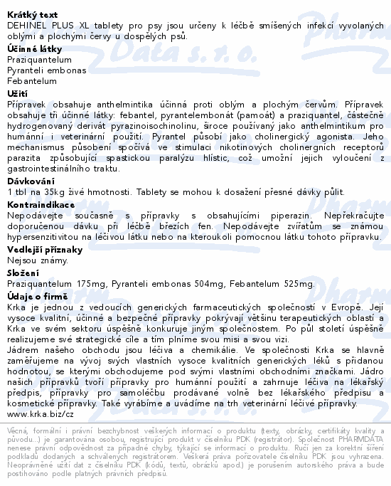 DEHINEL PLUS XL tablety pro psy jsou určeny k léčbě smíšených infekcí vyvolaných oblými a plochými červy u dospělých psů.