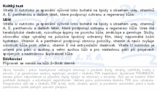 Vitella U nutrilotio je speciální výživné lotio bohaté na lipidy s obsahem urey, vitamínů A, E, panthenolu a dalších látek, které podporují ochranu a regeneraci kůže.
