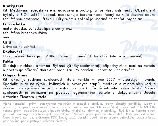Kitl Medovina neprošla varem, uchovává si proto příznivé vlastnosti medu. Obsahuje 4 bylinky v BIO kvalitě. Naopak neobsahuje barviva nebo řepný cukr, je slazena pouze zahuštěnou hroznovou šťávou. Díky svému složení je vhodná na zahřátí organismu.