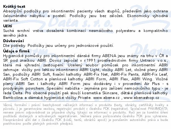 Absorpční podložky pro inkontinentní pacienty všech stupňů, především jako ochrana čalouněného nábytku a postelí. Podložky jsou bez záložek. Ekonomicky výhodná varianta.