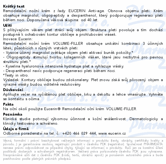 Remodelační noční krém z řady EUCERIN Anti-age. Obnova objemu pleti. Krém obsahuje magnolol, oligopeptidy a dexpanthenol, který podporujuje regeneraci pleti během noci. Doporučená věková skupina: od 40 let.