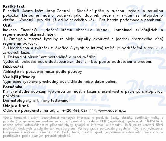 Eucerin® Acute krém AtopiControl - Speciální péče o suchou, svědící a zarudlou pokožku, kterou je možno používat jako doplněk péče i v akutní fázi atopického ekzému. Vhodný i pro děti již od kojeneckého věku. Bez barviv, parfemace a parabenů.