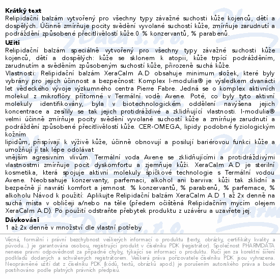Relipidační balzám vytvořený pro všechny typy závažné suchosti kůže kojenců, dětí a dospělých. Účinně zmírňuje pocity svědění vyvolané suchostí kůže, zmírňuje zarudnutí a podráždění způsobené přecitlivělostí kůže.0 % konzervantů, 0 % parabenů.
