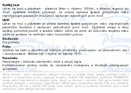 Láhev na moč s uzávěrem - plastová láhev o objemu 1000ml, s dělenou stupnicí po 50ml, opatřená modrým uzávěrem. Je určena zejména špatně pohyblivým nebo nepohyblivým pacientům (mužům) k zachycení jednotlivých porcí moči.