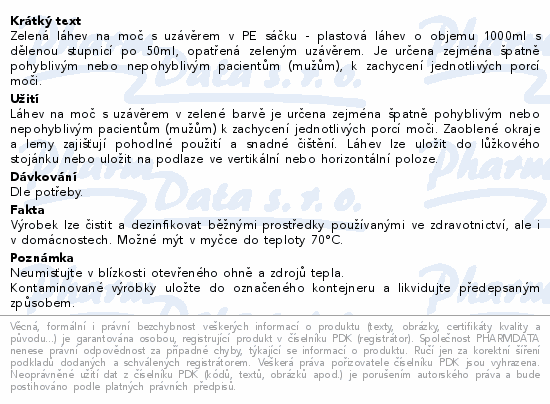 Zelená láhev na moč s uzávěrem v PE sáčku - plastová láhev o objemu 1000ml s dělenou stupnicí po 50ml, opatřená zeleným uzávěrem. Je určena zejména špatně pohyblivým nebo nepohyblivým pacientům (mužům), k zachycení jednotlivých porcí moči.
