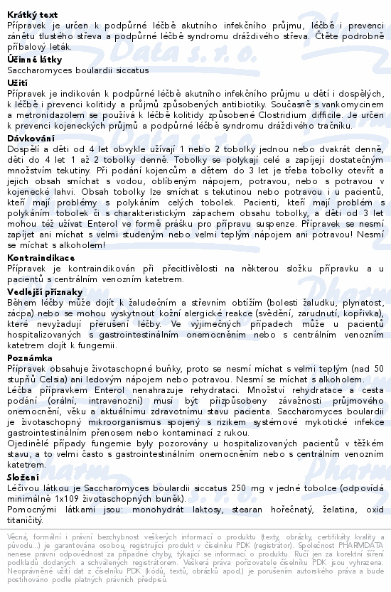 Přípravek je určen k podpůrné léčbě akutního infekčního průjmu, léčbě i prevenci zánětu tlustého střeva a podpůrné léčbě syndromu dráždivého střeva. Čtěte pozorně příbalový leták.