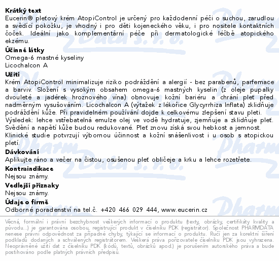 Eucerin® pleťový krém AtopiControl je určený pro každodenní péči o suchou, zarudlou a svědící pokožku, je vhodný i pro děti kojeneckého věku, i pro nositele kontaktních čoček. Ideální jako komplementární péče při dermatologické léčbě atopického ekzému.