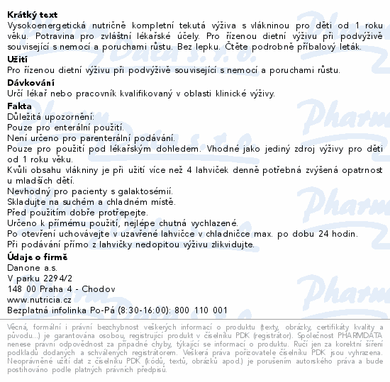 Vysokoenergetická nutričně kompletní tekutá výživa s vlákninou pro děti od 1 roku věku. Potravina pro zvláštní lékařské účely. Pro řízenou dietní výživu při podvýživě související s nemocí a poruchami růstu. Bez lepku. Čtěte pozorně příbalový leták.