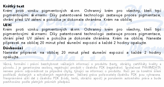 Krém proti vzniku pigmentových skvrn. Ochranný krém pro všechny, kteří trpí pigmentovými skvrnami. Díky patentované technologii zastavuje proces pigmentace, chrání před UV záření a pokožka je dokonale chráněna. Krém na obličej.