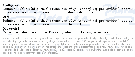 Sedmero kvítí s vůní a chutí citronellové trávy. Lahodný čaj pro osvěžení, dobrou pohodu a chvíle oddychu. Ideální pro pití během celého dne.