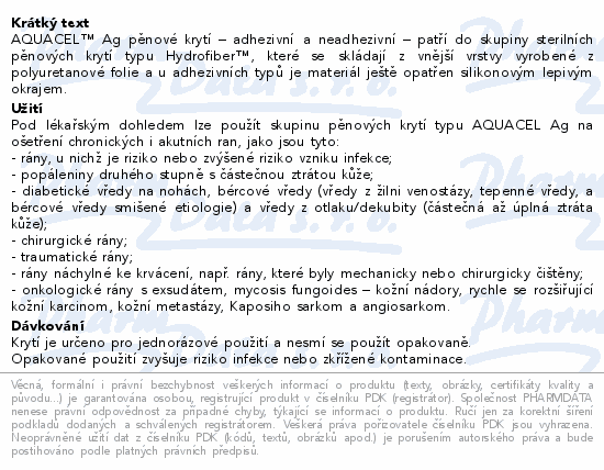 AQUACEL™ Ag pěnové krytí – adhezivní a neadhezivní – patří do skupiny sterilních pěnových krytí typu Hydrofiber™, které se skládají z vnější vrstvy vyrobené z polyuretanové folie a u adhezivních typů je materiál ještě opatřen silikonovým lepivým okrajem.