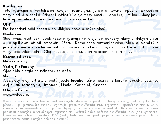Toto vyživující a revitalizační spojení rozmarýnu, jetele a kořene lopuchu zanechává vlasy hladké a hebké. Přírodní vyživující oleje vlasy ošetřují, dodávají jim lesk, vlasy jsou lépe upravitelné. Určeno především na vlasy suché.