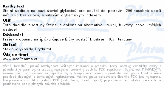 Stolní sladidlo na bázi steviol-glykosidů pro použití do potravin, 200-násobně sladší než cukr, bez kaloriií, s nulovým glykemickým indexem.
