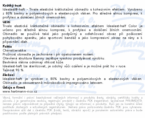 Idealast®-haft - Trvale elastické krátkotažné obinadlo s kohezivním efektem. Vyrobeno z 80% bavlny a polyamidových a elastanových vláken. Pro středně silnou kompresi, k profylaxi a doléčení žilních onemocnění.