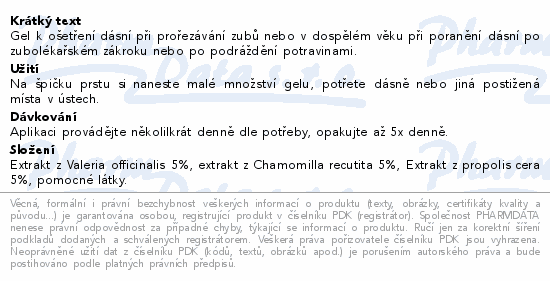 Gel k ošetření dásní při prořezávání zubů nebo v dospělém věku při poranění dásní po zubolékařském zákroku nebo po podráždění potravinami.