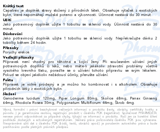 Capatrex je doplněk stravy složený z přírodních látek. Obsahuje výtažek z exotických bylin, které napomáhají mužské potenci a výkonnosti. Účinnost nastává do 30 minut.