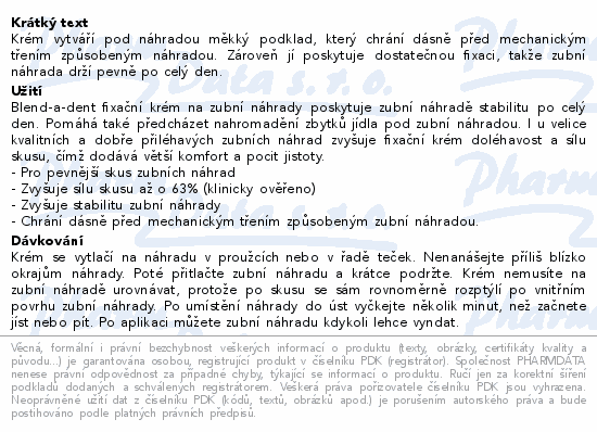 Krém vytváří pod náhradou měkký podklad, který chrání dásně před mechanickým třením způsobeným náhradou. Zároveň jí poskytuje dostatečnou fixaci, takže zubní náhrada drží pevně po celý den.