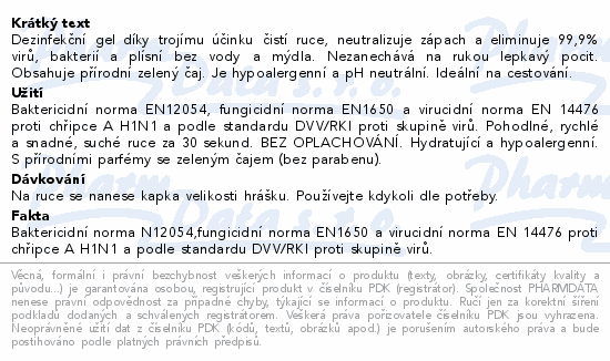 Dezinfekční gel díky trojímu účinku čistí ruce, neutralizuje zápach a eliminuje 99,9% virů, bakterií a plísní bez vody a mýdla. Nezanechává na rukou lepkavý pocit. Obsahuje přírodní zelený čaj. Je hypoalergenní a pH neutrální. Ideální na cestování.