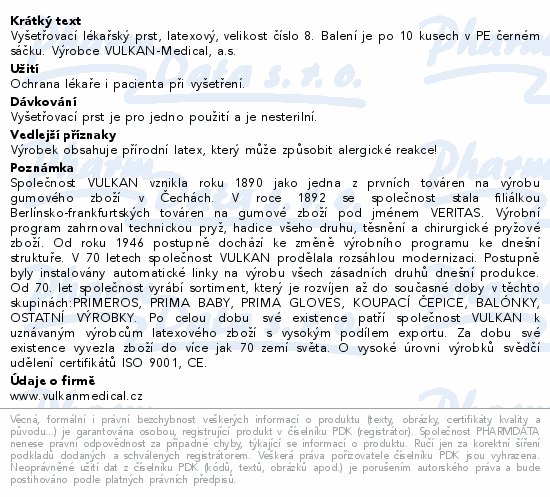 Vyšetřovací lékařský prst, latexový, velikost číslo 8. Balení je po 10 kusech v PE černém sáčku. Výrobce VULKAN-Medical, a.s.