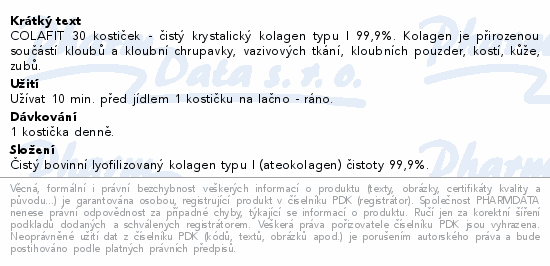 COLAFIT 30 kostiček - čistý krystalický kolagen typu I 99,9%. Kolagen je přirozenou součástí kloubů a kloubní chrupavky, vazivových tkání, kloubních pouzder, kostí, kůže, zubů.