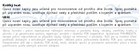 Quixx nosní kapky jsou určené pro novorozence od prvního dne života. Sprej pomáhá při ucpaném nosu, uvolňuje dýchací cesty a předchází potížím s kojením a spánkem.