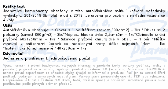 Jednotlivé komponenty obsaženy v této autolékárničce splňují veškeré požadavky vyhlášky č. 206/2018 Sb. platné od r. 2018. Je určena pro osobní a nákladní vozidla se 4 koly.