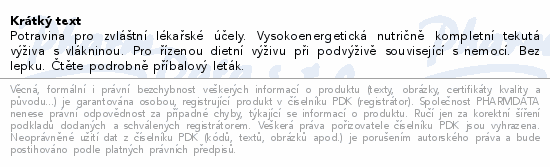 Potravina pro zvláštní lékařské účely. Vysokoenergetická nutričně kompletní tekutá výživa s vlákninou. Pro řízenou dietní výživu při podvýživě související s nemocí. Bez lepku. Čtěte pozorně příbalový leták.