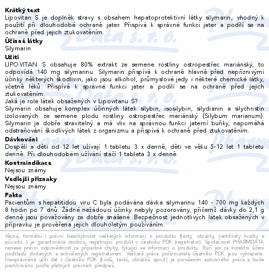 Lipovitan S je doplněk stravy s obsahem hepatoprotektivní látky silymarin, vhodný k použití při dlouhodobé ochraně jater. Přispívá k správné funkci jater a podílí se na ochraně před jejich ztukovatěním.