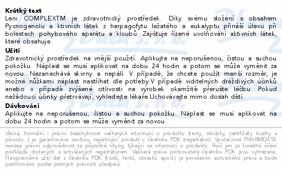 Leni COMPLEXTM je zdravotnický prostředek. Díky svému složení s obsahem Pycnogenolu a ktivních látek z harpagofytu ležatého a eukalyptu přináší úlevu při bolestech pohybového aparátu a kloubů. Zajišťuje řízené uvolňování aktivních látek, které obsahuje.