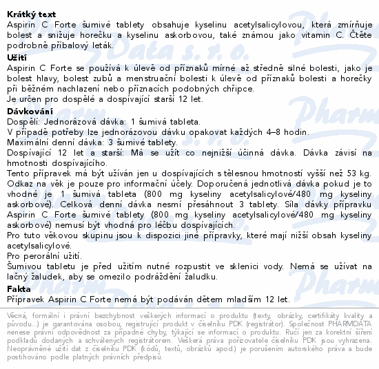 Aspirin C Forte šumivé tablety obsahuje kyselinu acetylsalicylovou, která zmírňuje bolest a snižuje horečku a kyselinu askorbovou, také známou jako vitamin C. Čtěte pozorně příbalový leták.