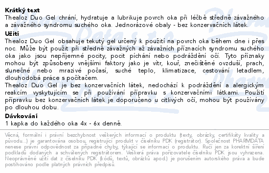 Thealoz Duo Gel chrání, hydratuje a lubrikuje povrch oka při léčbě středně závažného a závažného syndromu suchého oka. Jednorázové obaly - bez konzervačních látek.