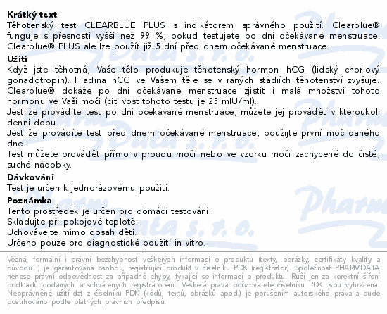 Těhotenský test CLEARBLUE PLUS s indikátorem správného použití. Clearblue® funguje s přesností vyšší než 99 %, pokud testujete po dni očekávané menstruace. Clearblue® PLUS ale lze použít již 5 dní před dnem očekávané menstruace.