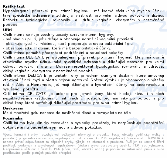 Hypoalergenní přípravek pro intimní hygienu - má kromě efektivního mycího účinku také specifické ochranné a zklidňující vlastnosti pro velmi citlivou pokožku a sliznici. Respektuje fyziologickou rovnováhu a udržuje vaginální ekosystém v nezměněné podobě.