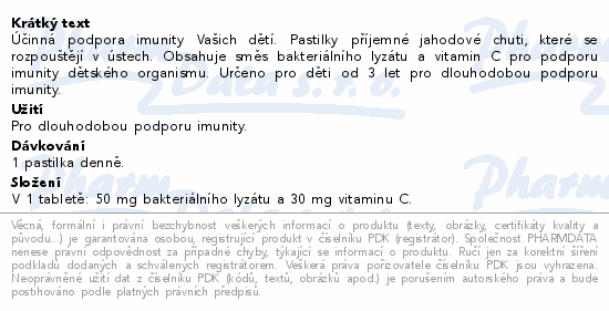 Účinná podpora imunity Vašich dětí. Pastilky příjemné jahodové chuti, které se rozpouštějí v ústech. Obsahuje směs bakteriálního lyzátu a vitamin C pro podporu imunity dětského organismu. Určeno pro děti od 3 let pro dlouhodobou podporu imunity.