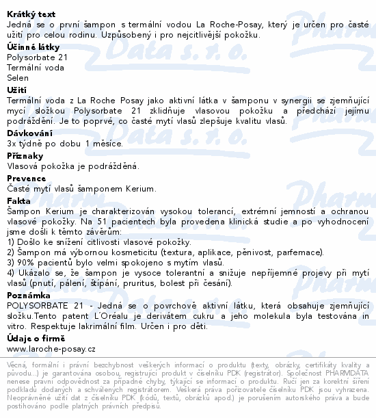 Jedná se o první šampon s termální vodou La Roche-Posay, který je určen pro časté užití pro celou rodinu. Uzpůsobený i pro nejcitlivější pokožku.