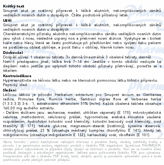 Sinupret akut je rostlinný přípravek k léčbě akutních, nekomplikovaných zánětů vedlejších nosních dutin u dospělých. Čtěte pozorně příbalový leták.