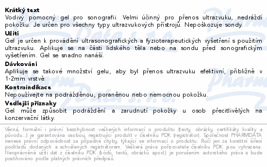 Vodivý pomocný gel pro sonografii. Velmi účinný pro přenos ultrazvuku, nedráždí pokožku. Je určen pro všechny typy ultrazvukových přístrojů. Nepoškozuje sondy.