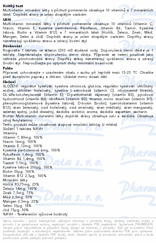 Multivitamin minerální látky s příchutí pomeranče obsahuje 10 vitamínů a 7 minerálních látek. Doplněk stravy je určen dospělým osobám.