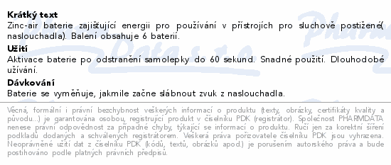 Zinc-air baterie zajišťující energii pro používání v přístrojích pro sluchově postižené( naslouchadla). Balení obsahuje 6 baterií.