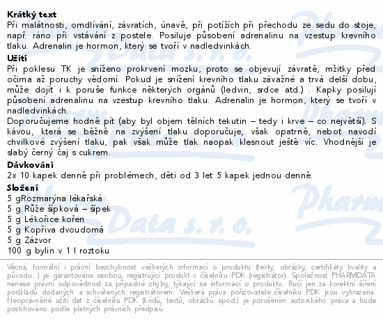 Při malátnosti, omdlívání, závratích, únavě, při potížích při přechodu ze sedu do stoje, např. ráno při vstávání z postele. Posiluje působení adrenalinu na vzestup krevního tlaku. Adrenalin je hormon, který se tvoří v nadledvinkách.