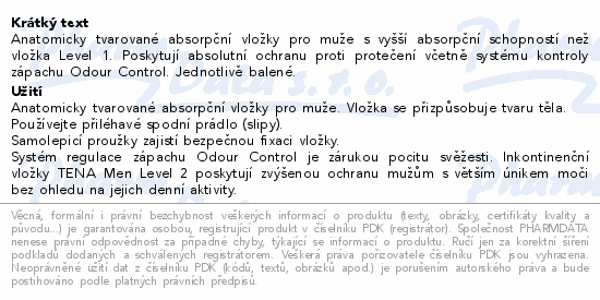 Anatomicky tvarované absorpční vložky pro muže s vyšší absorpční schopností než vložka Level 1. Poskytují absolutní ochranu proti protečení včetně systému kontroly zápachu Odour Control. Jednotlivě balené.