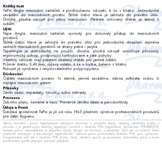 TePe Angle mezizubní kartáček s prodlouženou rukojetí, 6 ks v blistru. Jednoduché zavádění do mezizubních prostor. Štíhlá čistící hlava je zahnutá do pravého úhlu. Dlouhá, plochá rukojeť pro jistou manipulaci. Plastem izolovaný drátek je šetrný k zubům.