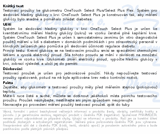 Testovací proužky ke glukometru OneTouch Select Plus/Select Plus Flex. Systém pro sledování hladiny glukózy v krvi OneTouch Select Plus je konstruován tak, aby měření glukózy bylo snadné a pomáhalo zvládat diabetes.