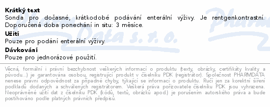 Sonda pro dočasné, krátkodobé podávání enterální výživy. Je rentgenkontrastní. Doporučená doba ponechání in situ: 3 měsíce.