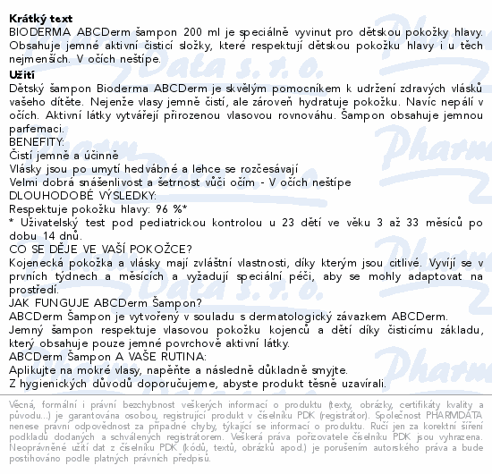 BIODERMA ABCDerm šampon 200 ml je speciálně vyvinut pro dětskou pokožky hlavy. Obsahuje jemné aktivní čisticí složky, které respektují dětskou pokožku hlavy i u těch nejmenších. V očích neštípe.