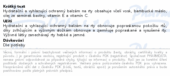 Hydratační a vyhlazující ochranný balzám na rty obsahuje včelí vosk, bambucké máslo, olej ze semínek bavlny, vitamín E a vitamín C.