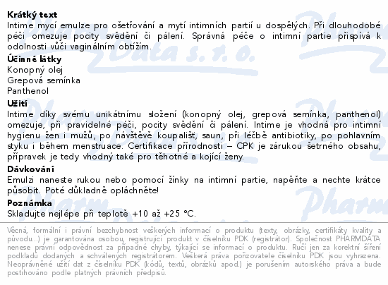 Intime mycí emulze pro ošetřování a mytí intimních partií u dospělých. Při dlouhodobé péči omezuje pocity svědění či pálení. Správná péče o intimní partie přispívá k odolnosti vůči vaginálním obtížím.