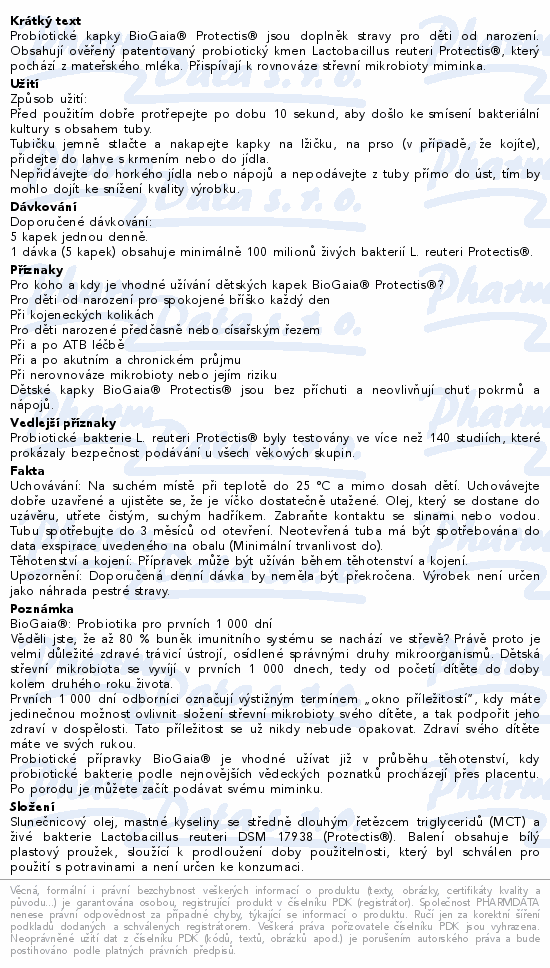 Probiotické kapky BioGaia® Protectis® jsou doplněk stravy pro děti od narození. Obsahují ověřený patentovaný probiotický kmen Lactobacillus reuteri Protectis®, který pochází z mateřského mléka. Přispívají k rovnováze střevní mikrobioty miminka.
