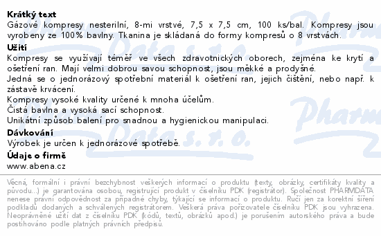 Gázové kompresy nesterilní, 8-mi vrstvé, 7,5 x 7,5 cm, 100 ks/bal. Kompresy jsou vyrobeny ze 100% bavlny. Tkanina je skládaná do formy kompresů o 8 vrstvách.