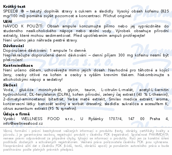 SPEED8 ® – tekutý doplněk stravy s cukrem a sladidly. Vysoký obsah kofeinu (825 mg/100 ml) pomáhá zvýšit pozornost a koncentraci. Příchuť original.